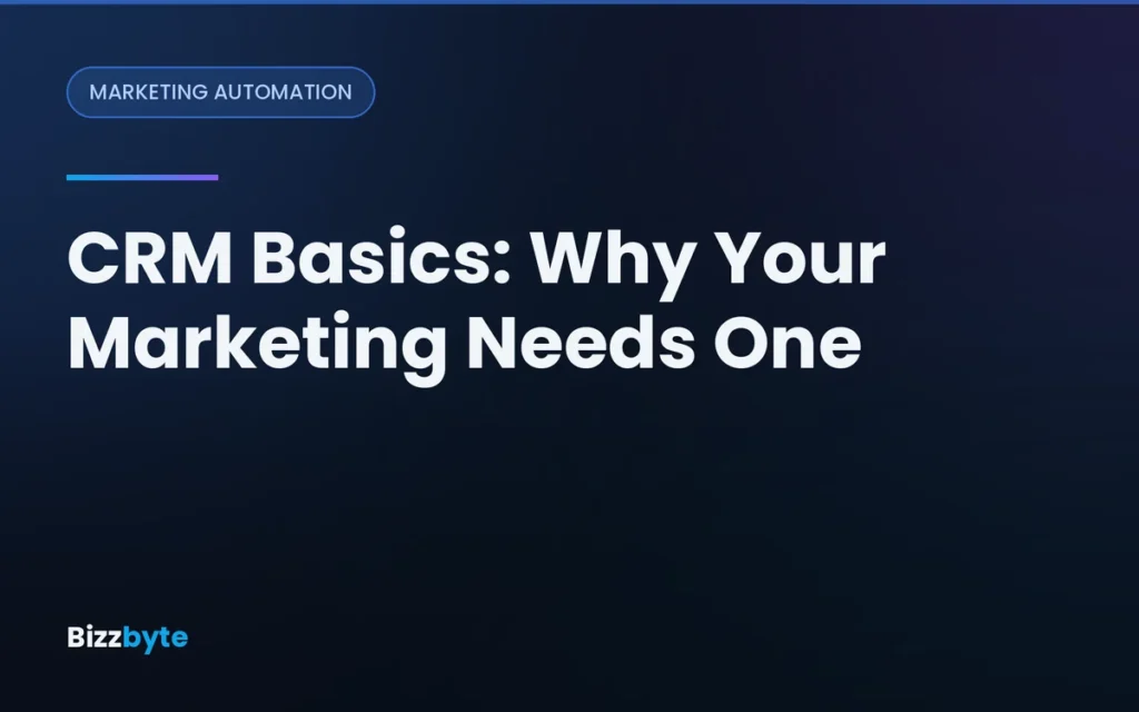 CRM Basics: Why Your Marketing Needs One