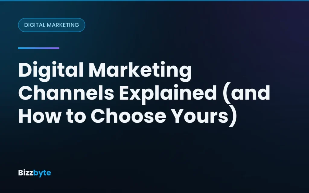 Digital Marketing Channels Explained (and How to Choose Yours)