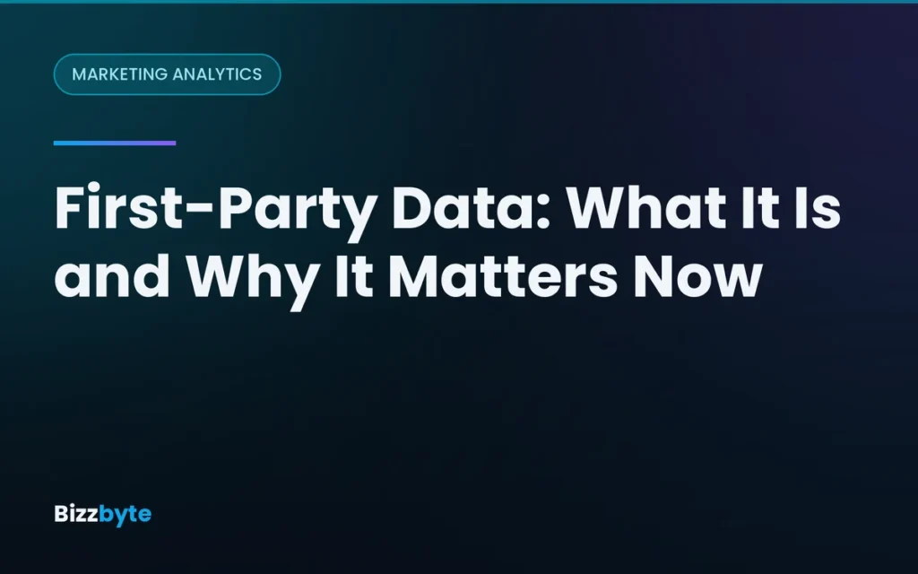 First-Party Data: What It Is and Why It Matters Now