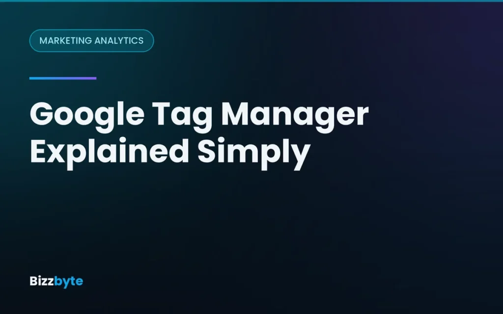 Google Tag Manager Explained Simply