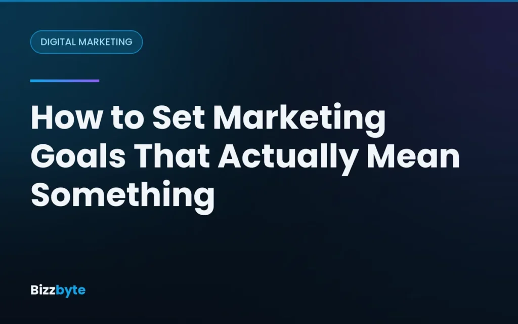 How to Set Marketing Goals That Actually Mean Something