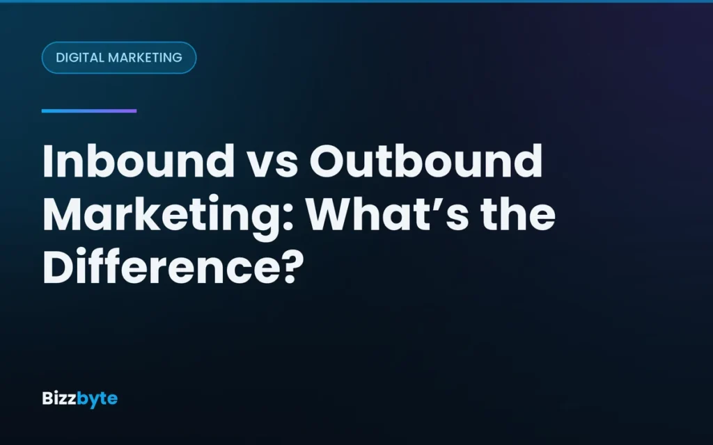 Inbound vs Outbound Marketing: What’s the Difference?