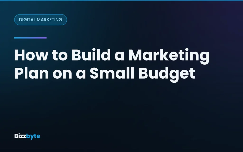How to Build a Marketing Plan on a Small Budget