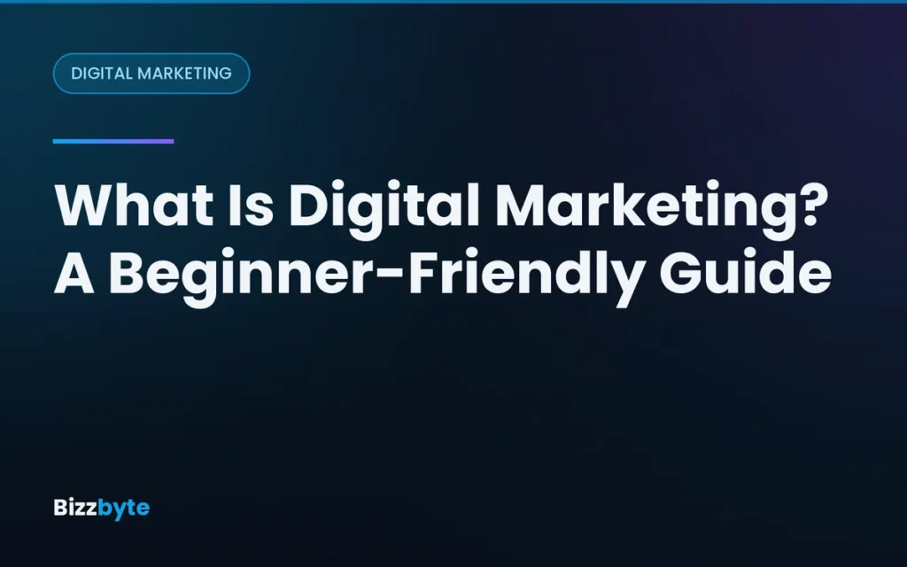 What Is Digital Marketing? A Beginner-Friendly Guide